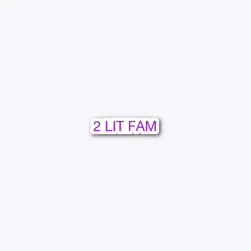 2 LIT fam